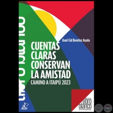 CUENTAS CLARAS CONSERVAN AMISTADES camino a Itaip 2023 - Autor: AXEL CID BENTEZ CID - Ao 2021